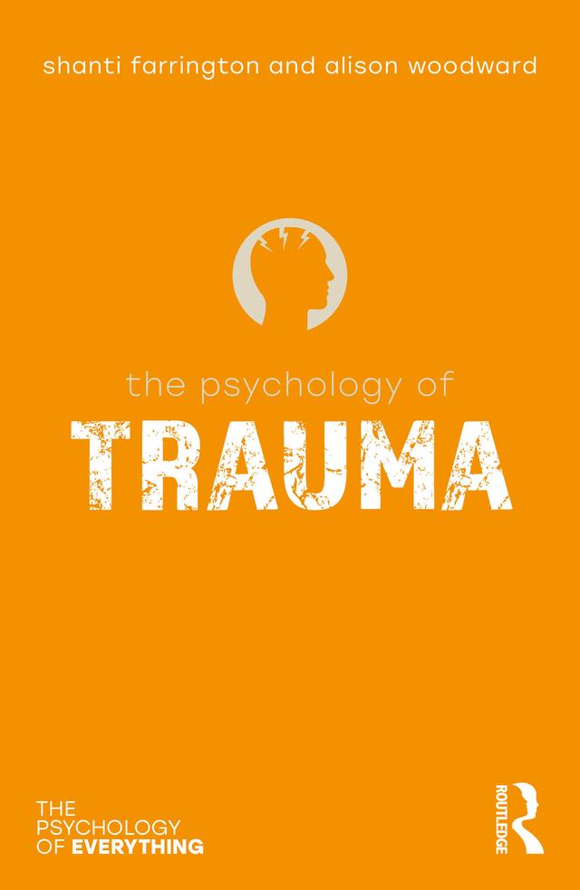 The Psychology of Trauma by Alison Woodward, Shanti Farrington