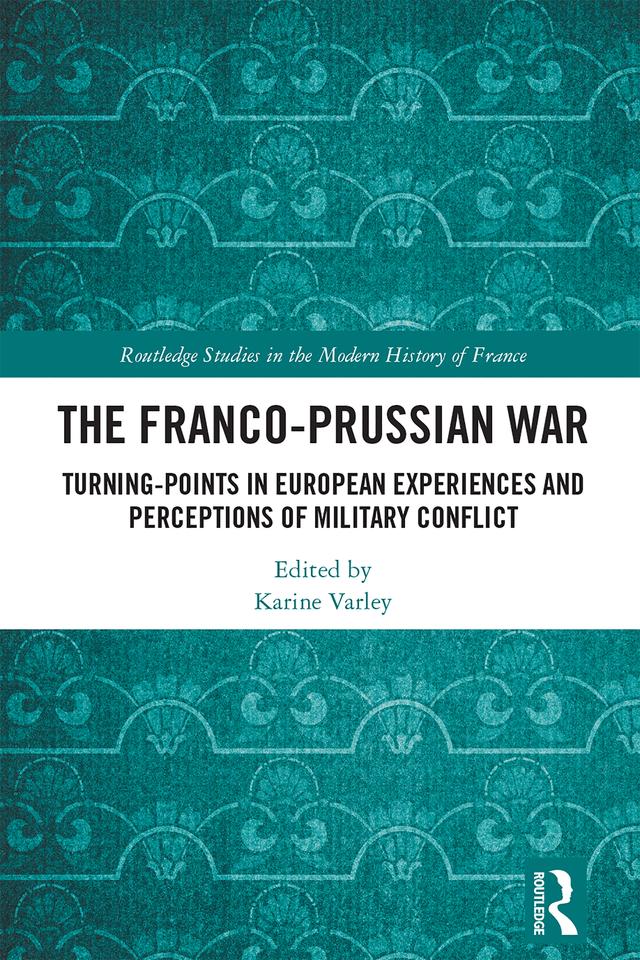 The Franco-Prussian War by Karine Varley