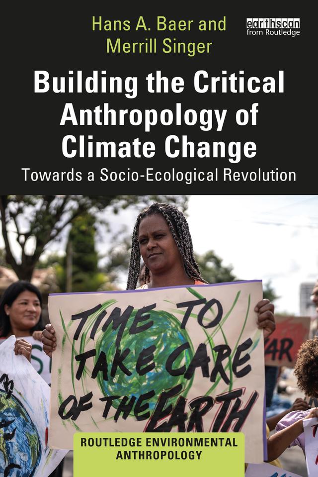 Building the Critical Anthropology of Climate Change by Hans A. Baer, Merrill Singer