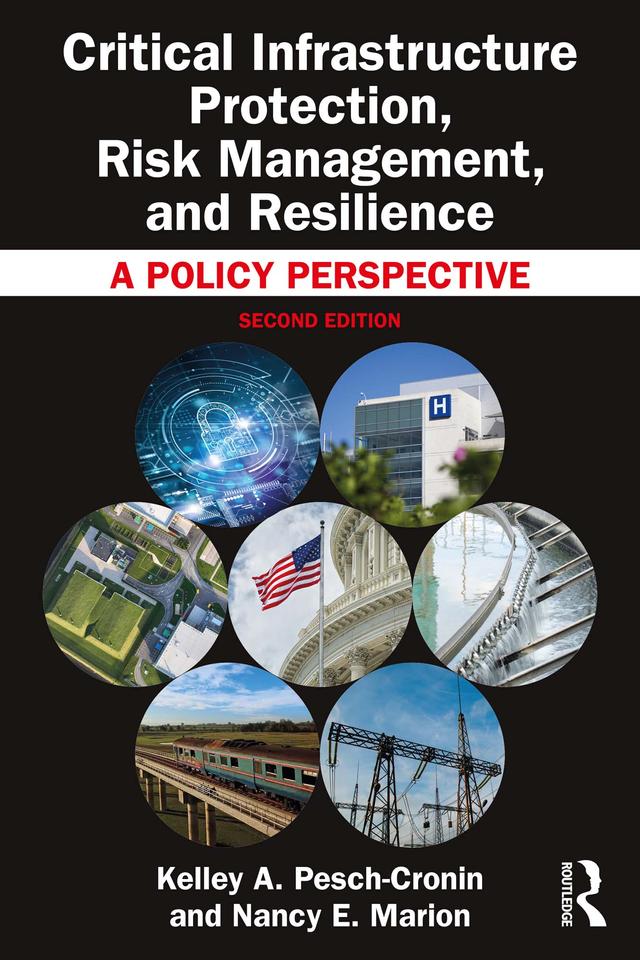 Critical Infrastructure Protection, Risk Management, and Resilience by Kelley A. Pesch-Cronin, Nancy E. Marion