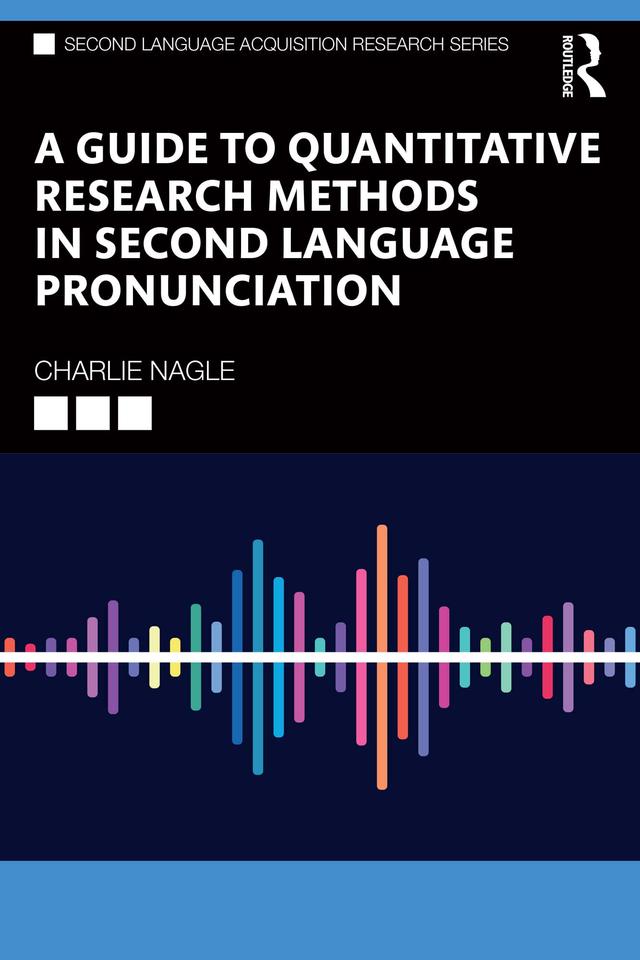 A Guide to Quantitative Research Methods in Second Language Pronunciation by Charlie Nagle