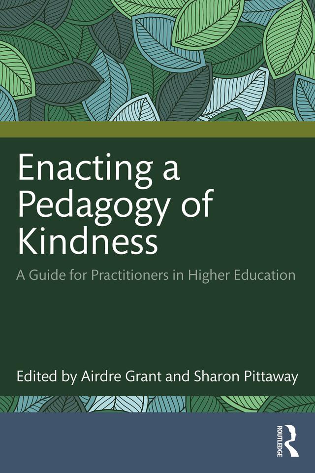 Enacting a Pedagogy of Kindness by Airdre Grant, Sharon Pittaway