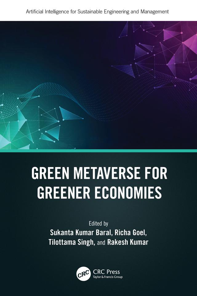 Green Metaverse for Greener Economies by Rakesh Kumar, Richa Goel, Sukanta Kumar Baral, Tilottama Singh