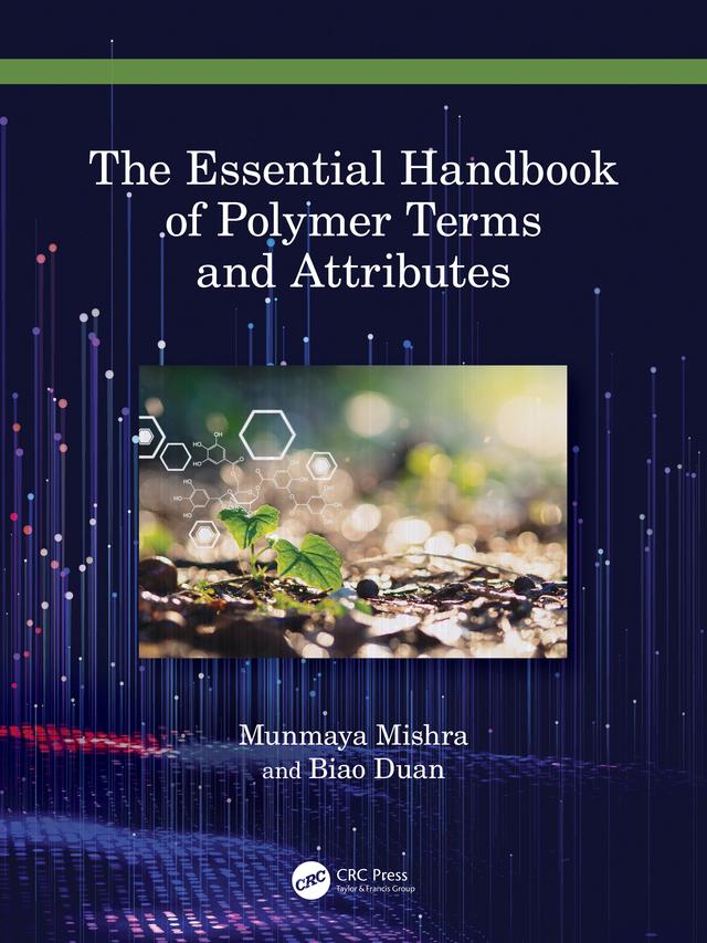 The Essential Handbook of Polymer Terms and Attributes by Biao Duan, Munmaya K Mishra