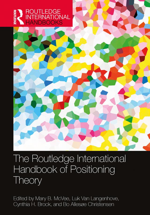 The Routledge International Handbook of Positioning Theory by Bo Allesøe Christensen, Cynthia H. Brock, Luk Van Langenhove, Mary B. McVee