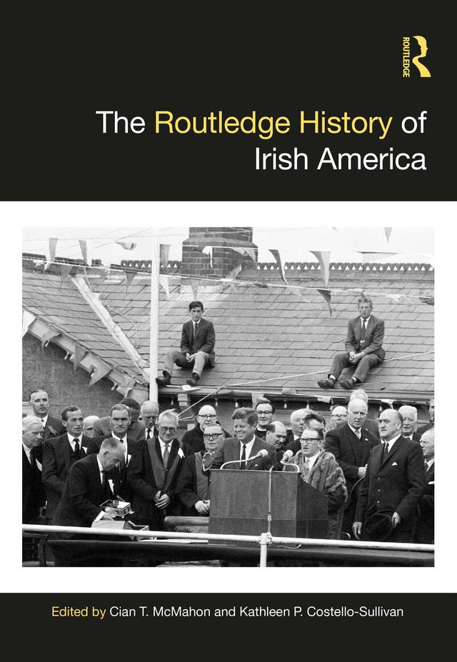 The Routledge History of Irish America by Cian T. McMahon, Kathleen P. Costello-Sullivan