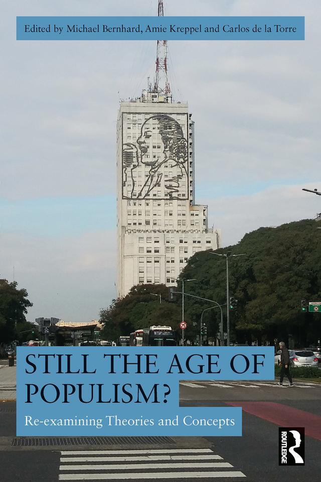 Still the Age of Populism? by Amie Kreppel, Carlos de la Torre, Michael Bernhard