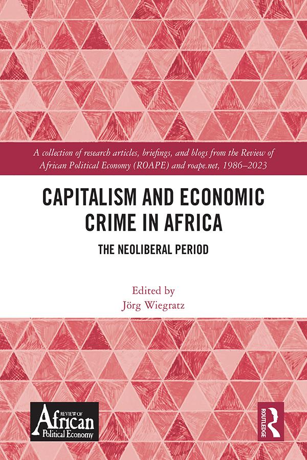 Capitalism and Economic Crime in Africa by Jörg Wiegratz