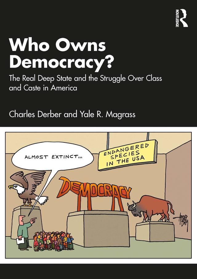 Who Owns Democracy? by Charles Derber, Yale R. Magrass