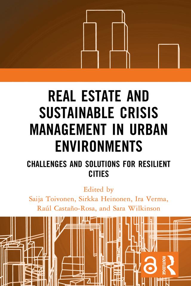 Real Estate and Sustainable Crisis Management in Urban Environments by Ira Verma, Raúl Castaño-Rosa, Saija Toivonen, Sara Wilkinson, Sirkka Heinonen