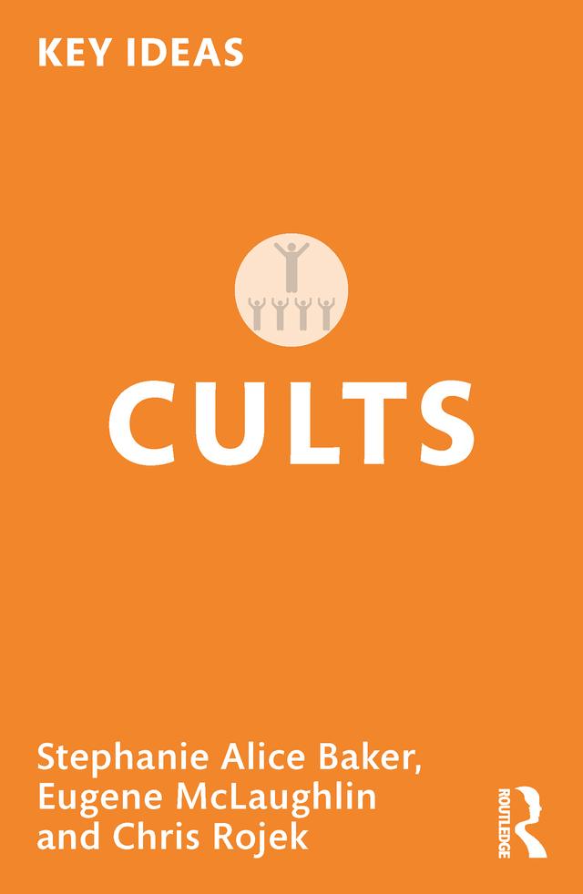 Cults by Chris Rojek, Eugene McLaughlin, Stephanie Alice Baker