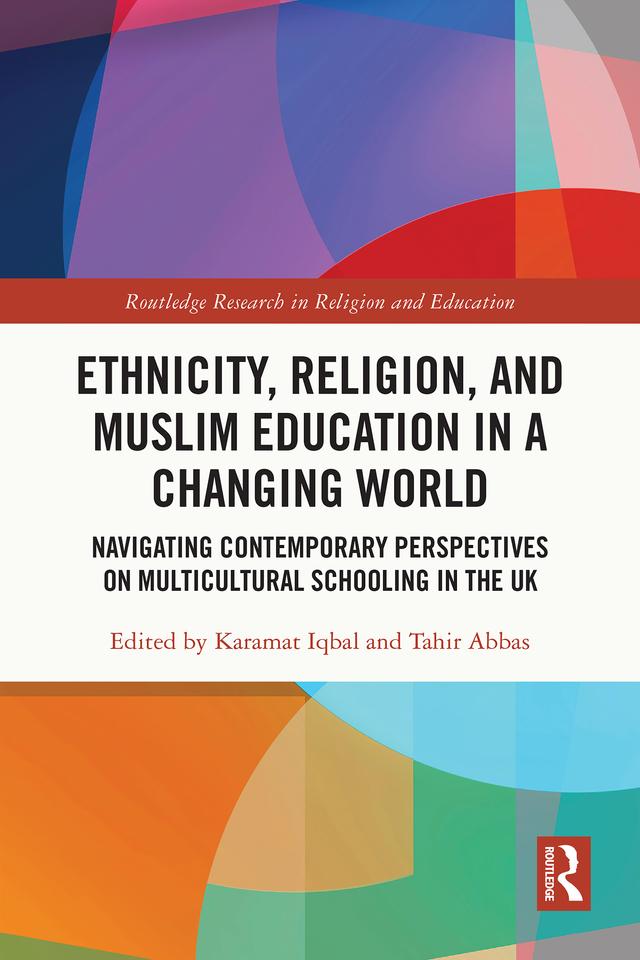 Ethnicity, Religion, and Muslim Education in a Changing World by Karamat Iqbal, Tahir Abbas