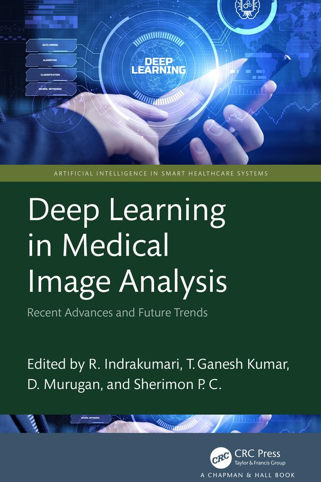 Deep Learning in Medical Image Analysis by D. Murugan, R. Indrakumari, Sherimon P.C., T. Ganesh Kumar