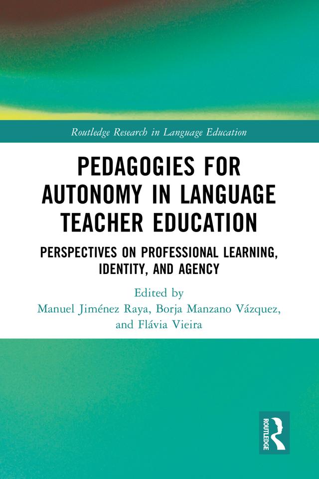 Pedagogies for Autonomy in Language Teacher Education by Borja Manzano Vázquez, Flávia Vieira, Manuel Jiménez Raya