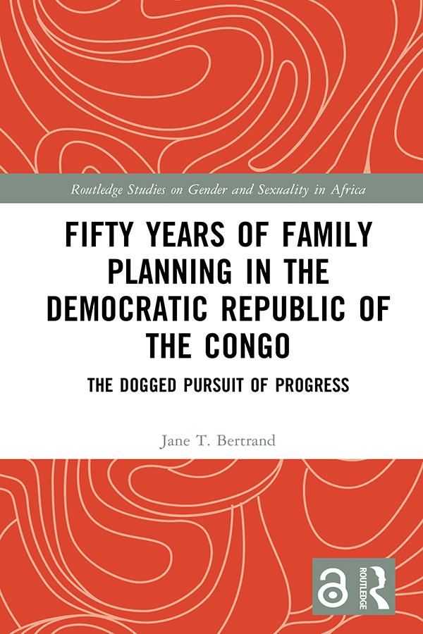 Fifty Years of Family Planning in the Democratic Republic of the Congo by Jane T. Bertrand
