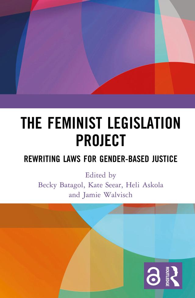 The Feminist Legislation Project by Becky Batagol, Heli Askola, Jamie Walvisch, Kate Seear