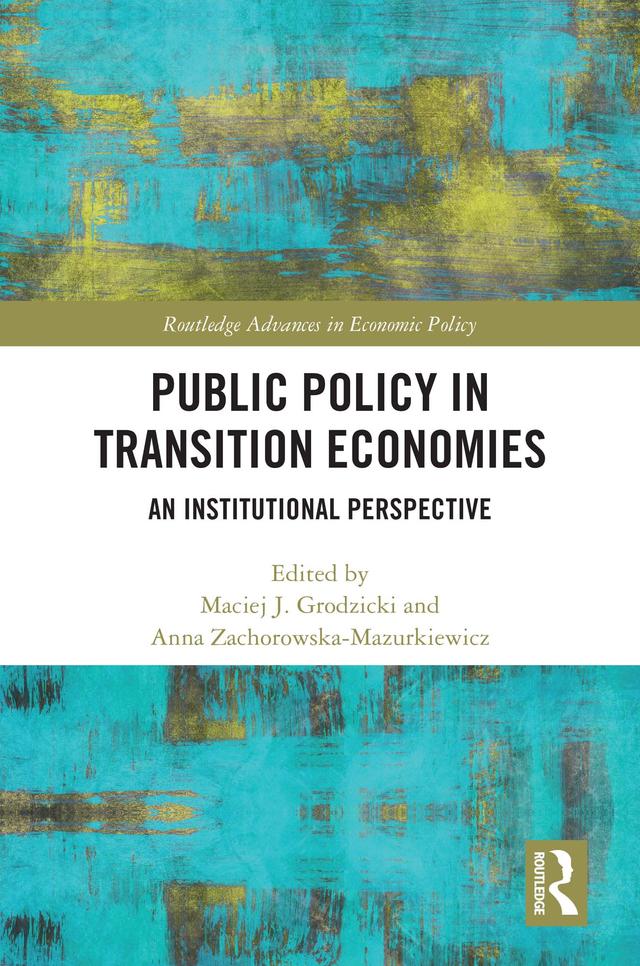 Public Policy in Transition Economies by Anna Zachorowska-Mazurkiewicz, Maciej J. Grodzicki