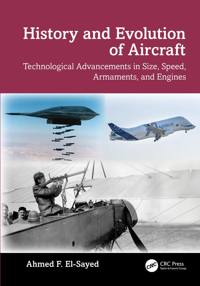 History and Evolution of Aircraft by Ahmed F. El-Sayed