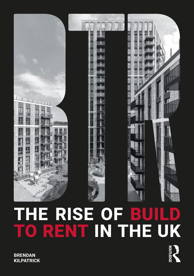 The Rise of Build to Rent in the UK by Brendan Kilpatrick