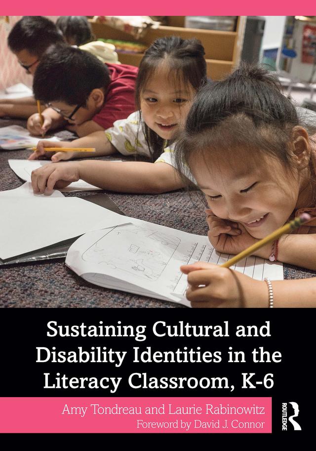 Sustaining Cultural and Disability Identities in the Literacy Classroom, K-6 by Amy Tondreau, Laurie Rabinowitz