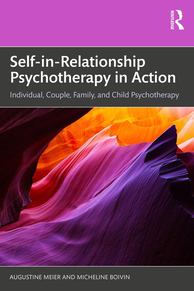 Self-in-Relationship Psychotherapy in Action by Augustine Meier, Micheline Boivin