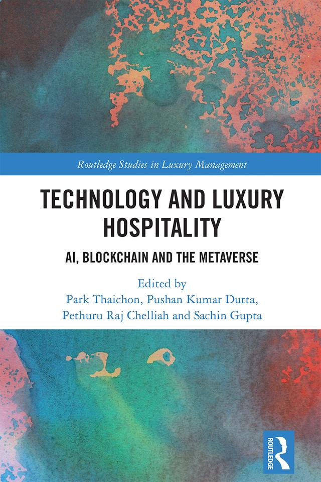 Technology and Luxury Hospitality by Park Thaichon, Pethuru Raj Chelliah, Pushan Kumar Dutta, Sachin Gupta