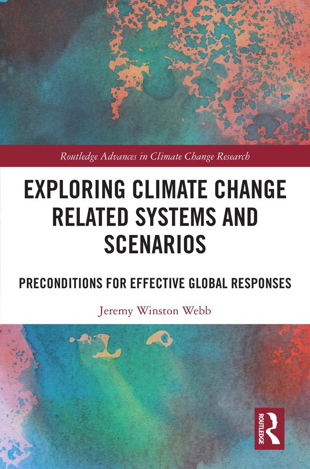 Exploring Climate Change Related Systems and Scenarios by Jeremy Winston Webb
