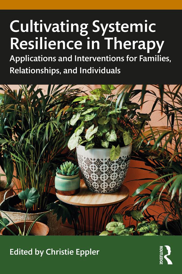 Cultivating Systemic Resilience in Therapy by Christie Eppler