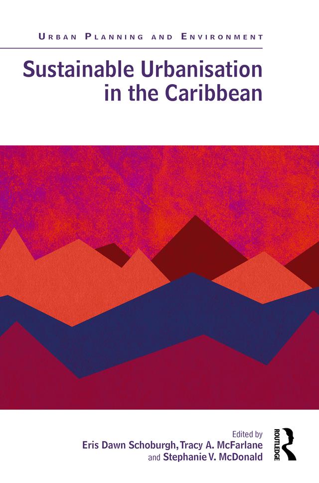 Sustainable Urbanisation in the Caribbean by Eris Dawn Schoburgh, Stephanie V. McDonald, Tracy A. McFarlane