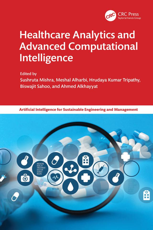 Healthcare Analytics and Advanced Computational Intelligence by Ahmed Alkhayyat, Biswajit Sahoo, Hrudaya Kumar Tripathy, Meshal Alharbi, Sushruta Mishra