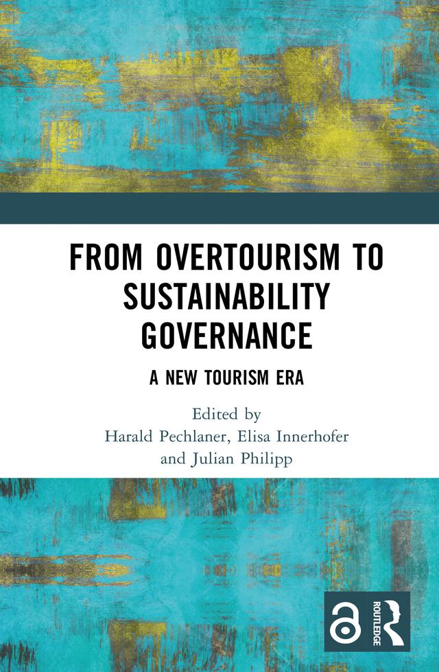 From Overtourism to Sustainability Governance by Elisa Innerhofer, Harald Pechlaner, Julian Philipp