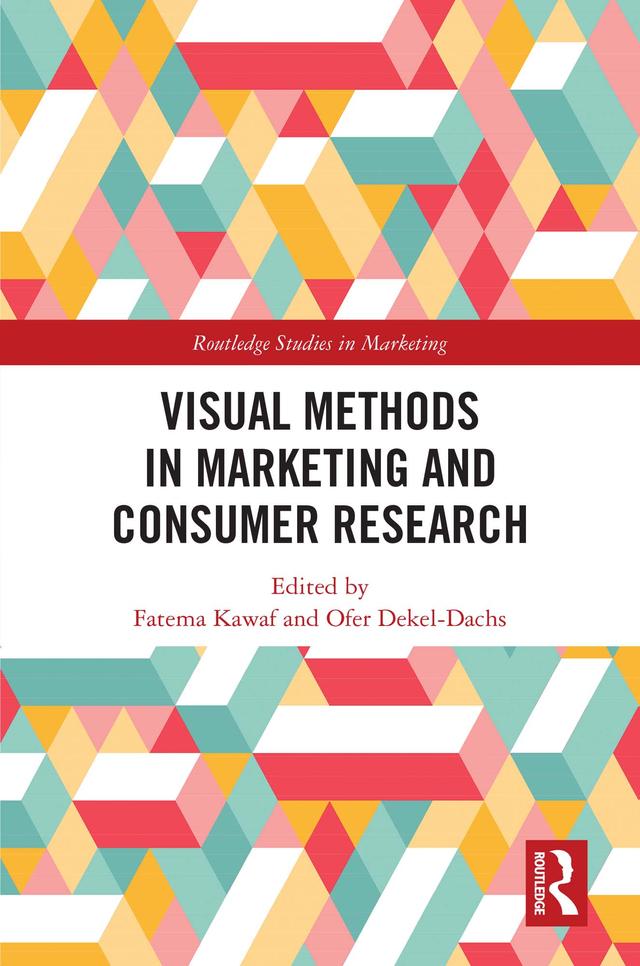 Visual Methods in Marketing and Consumer Research by Fatema Kawaf, Ofer Dekel-Dachs