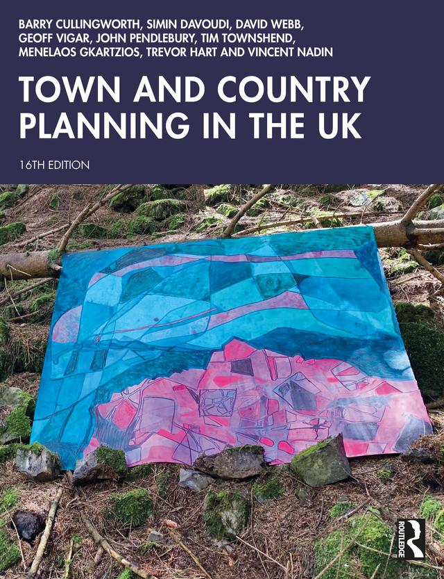Town and Country Planning in the UK by Barry Cullingworth, David Webb, Geoff Vigar, John Pendlebury, Menelaos Gkartzios, Simin Davoudi, Tim Townshend, Trevor Hart, Vincent Nadin