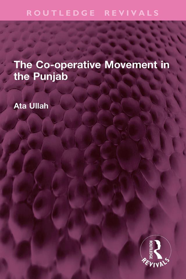 The Co-operative Movement in the Punjab by Ata Ullah