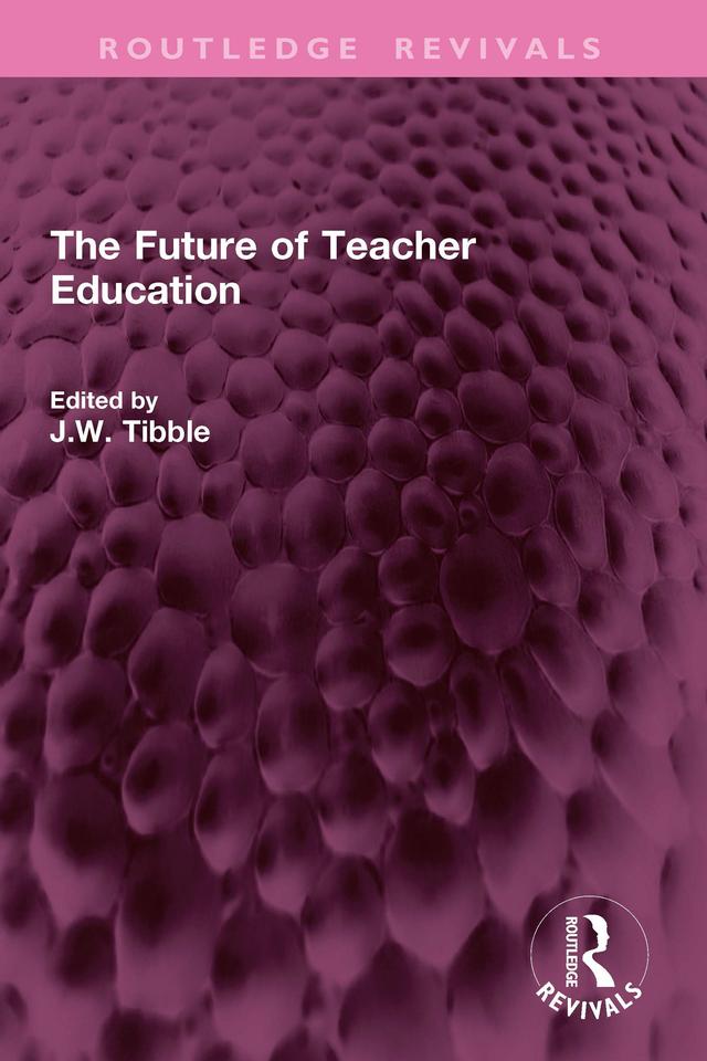 The Future of Teacher Education by J.W. Tibble