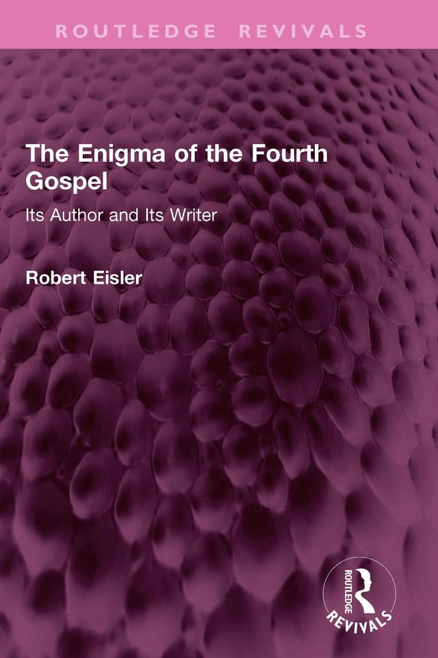 The Enigma of the Fourth Gospel by Robert Eisler