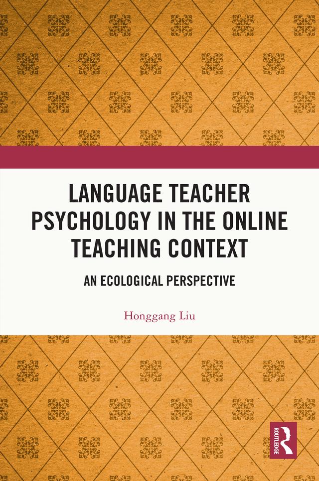 Language Teacher Psychology in the Online Teaching Context by Honggang Liu