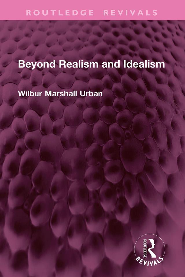 Beyond Realism and Idealism by Wilbur Marshall Urban