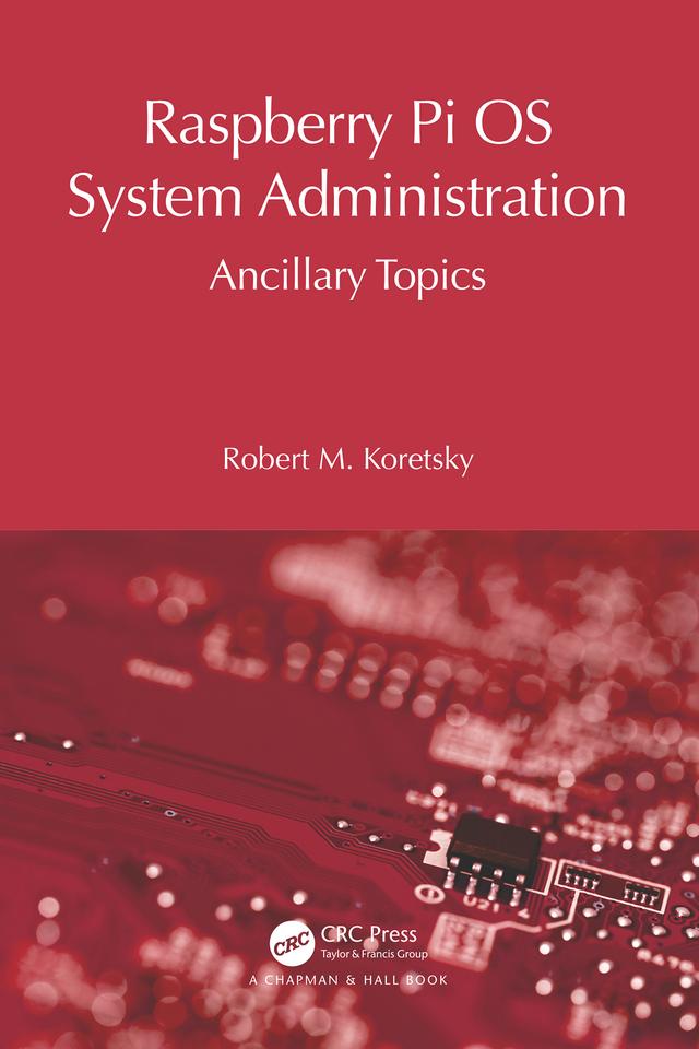 Raspberry Pi OS System Administration by Robert M Koretsky