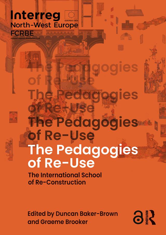 The Pedagogies of Re-Use by Duncan Baker-Brown, Graeme Brooker