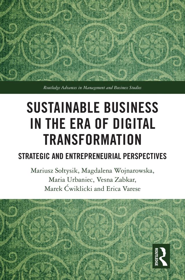 Sustainable Business in the Era of Digital Transformation by Erica Varese, Magdalena Wojnarowska, Marek Ćwiklicki, Maria Urbaniec, Mariusz Sołtysik, Vesna Zabkar