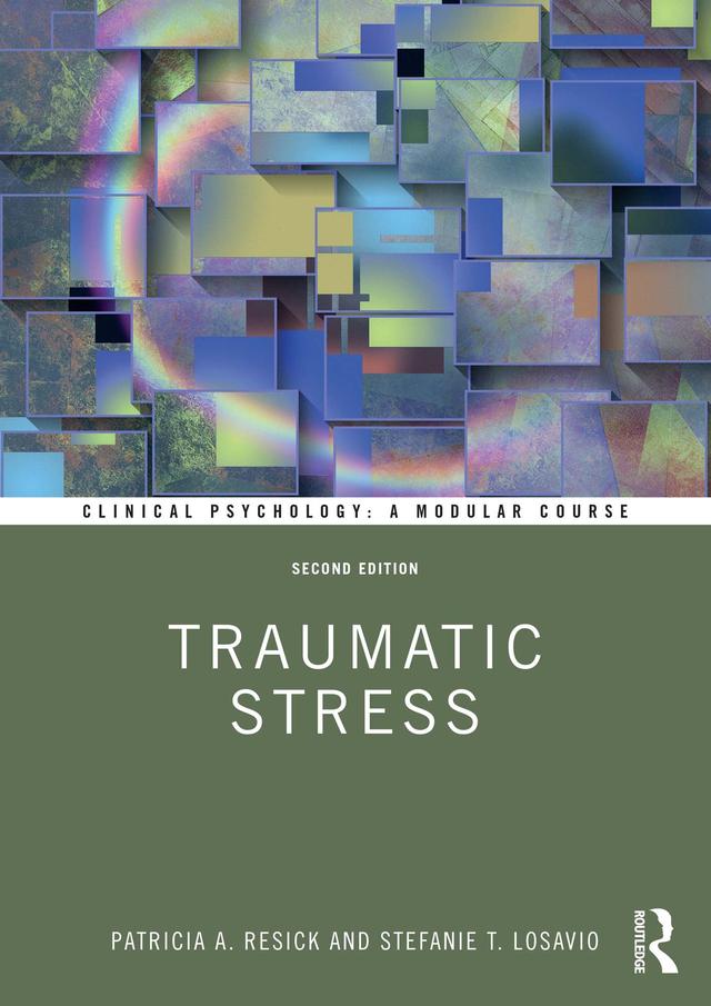 Traumatic Stress by Patricia A. Resick, Stefanie T. LoSavio