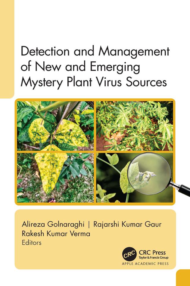 Detection and Management of New and Emerging Mystery Plant Virus Sources by Alireza Golnaraghi, Rajarshi Kumar Gaur, Rakesh Kumar Verma