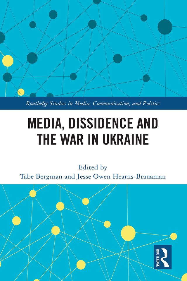 Media, Dissidence and the War in Ukraine by Jesse Owen Hearns-Branaman, Tabe Bergman