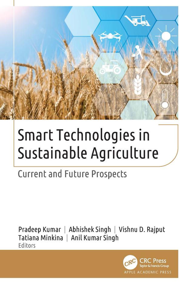 Smart Technologies in Sustainable Agriculture by Abhishek Singh, Anil Kumar Singh, Pradeep Kumar, Tatiana Minkina, Vishnu D. Rajput