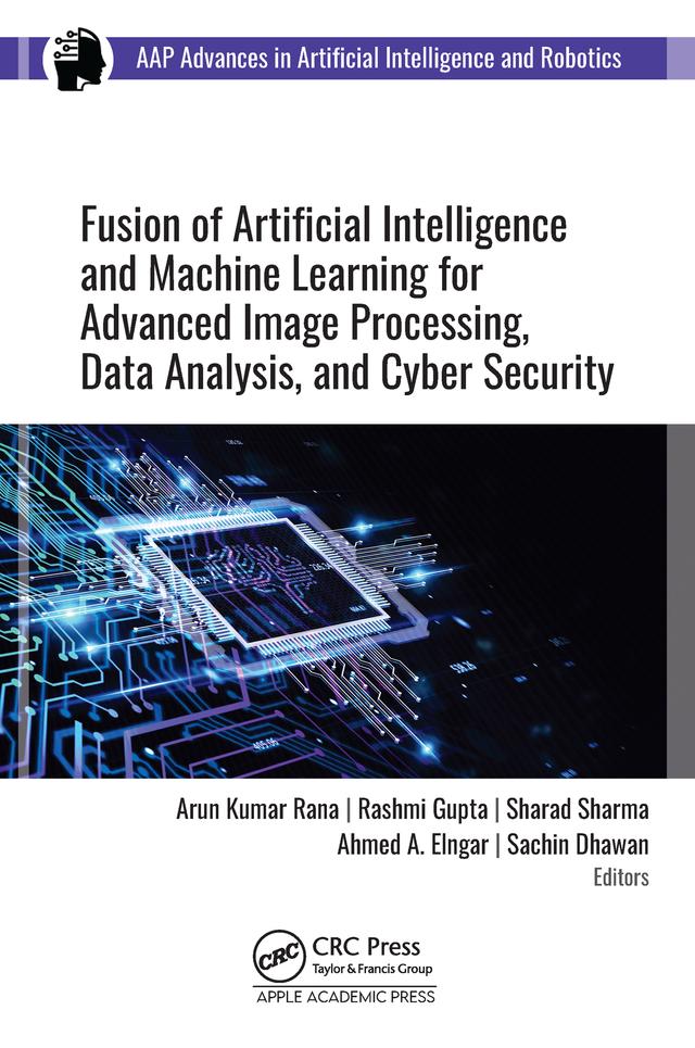 Fusion of Artificial Intelligence and Machine Learning in Advanced Image Processing by Ahmed A. Elngar, Arun Kumar Rana, Rashmi Gupta, Sachin Dhawan, Sharad Sharma