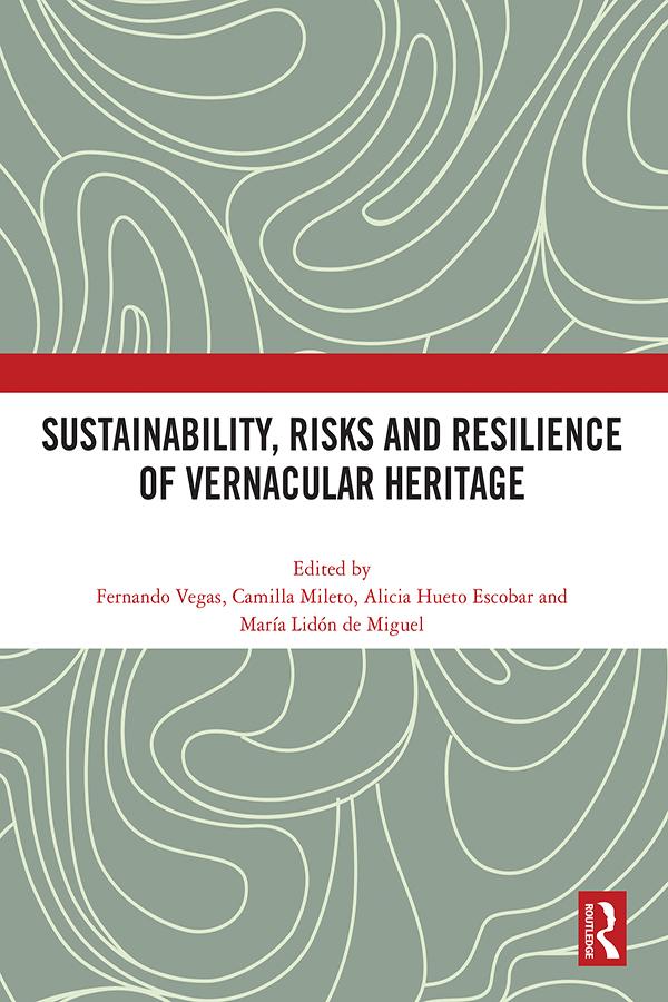 Sustainability, Risks and Resilience of Vernacular Heritage by Alicia Hueto Escobar, Camilla Mileto, Fernando Vegas, María Lidón de Miguel
