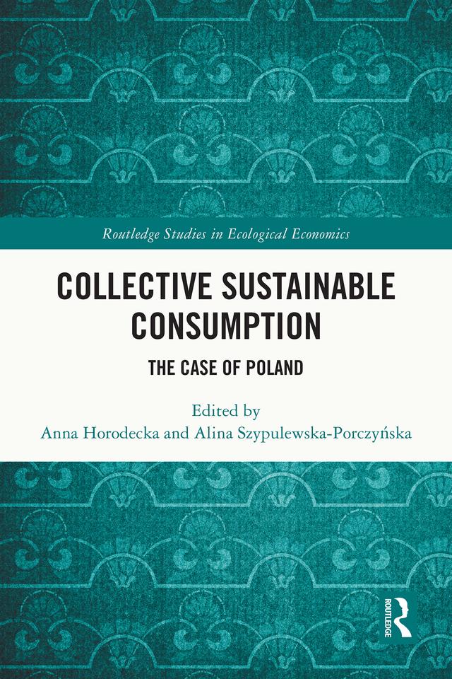 Collective Sustainable Consumption by Alina Szypulewska-Porczyńska, Anna Horodecka