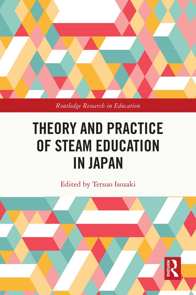 Theory and Practice of STEAM Education in Japan by Tetsuo Isozaki