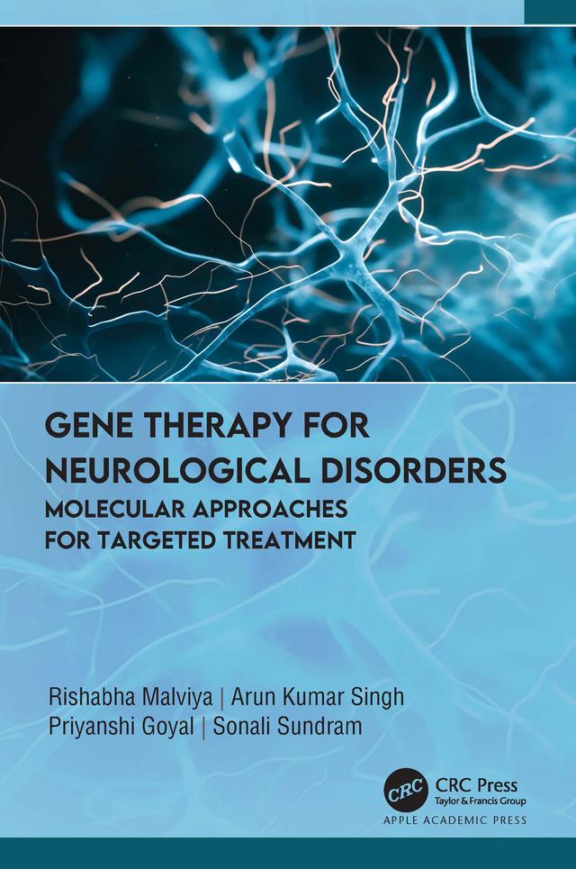 Gene Therapy for Neurological Disorders by Arun Kumar Singh, Priyanshi Goyal, Rishabha Malviya, Sonali Sundram